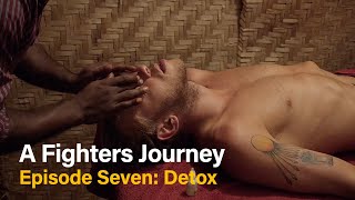 A Fighters Journey. Episode Seven: Detox