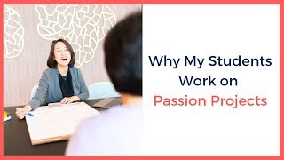 Why My Students Work on Passion Projects