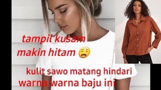 WARNA BAJU YANG HARUS DIHINDARI KULIT SAWO MATANG