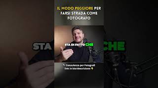 Il modo peggiore per farsi strada come fotografo