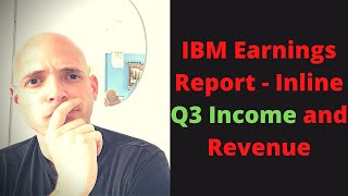 IBM Earnings Report - Inline Q3 Income and Revenue