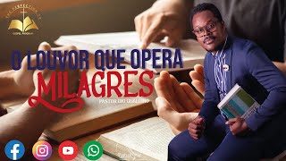 Tema : O Louvor Que Opera Milagres  - Pastor Djo Gualdino