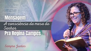 A CONSCIÊNCIA DA MESA DO SENHOR - 1 Corintios 11:17-33 | Pra. Regina Campos