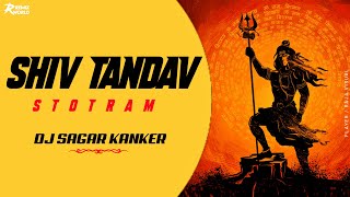 Shiv Tandav Stotram - (Remix) | Dj Sagar Kanker | Powerfull & Energetic | Sankar Mahadevan | RRW |