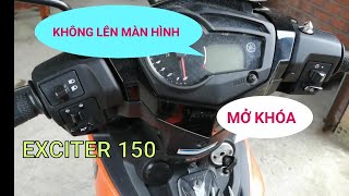 Ex 150 mở khóa không lên màn hình, đề không chạy