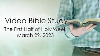 March 29, 2023 Video Bible Study   Holy Week