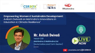 Empowering Women & Sustainability: Avilash Dwivedi on Mahindra's Innovations in Education & Climate