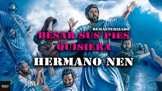 Hermano Nen - Besar sus pies quisiera (Remasterizado)