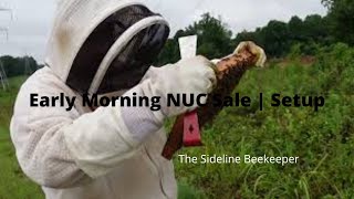 Beekeeping: Early Morning Nuc Sale and setup.