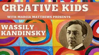 Creative Kids presents Wassily Kandinsky with Marcia Matthews