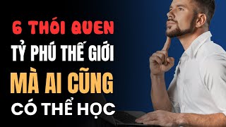 6 THÓI QUEN phổ biến của GIỚI TỶ PHÚ mà ai cũng có thể học?