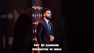 Top 10 Handsome Cricketer In India 😎 #shortsvideo  #trending # viralvideo