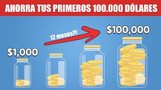 Cómo ahorrar tus primeros 100 mil dólares