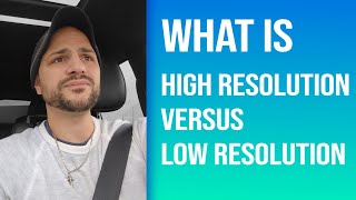 High Resolution Versus Low Resolution