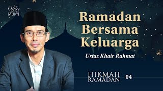 Ramadan Bersama Keluarga oleh Ustaz Khair Rahmat