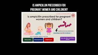 Is ampicillin prescribed for pregnant women and children? #ampicillin #antibiotics #therapy