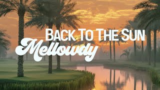 Mellowdy - Back To The Sun [Offical Lyric Video]