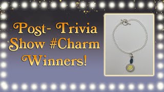 Post Trivia Show Charm Winners!