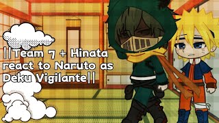 ||Team 7 + Hinata react to Naruto as Deku Vigilante||