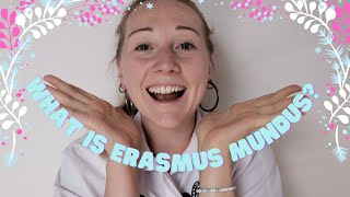 WHAT IS ERASMUS MUNDUS SCHOLRSHIP? MY PROGRAM, MY EXPERIENCE