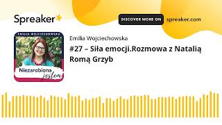 #27 – Siła emocji.Rozmowa z Natalią Romą Grzyb