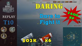 World of Warships | T10 Daring - Dare to fight it | 202K dmg 6 Kills 3600 XP| Daring gameplay Ranked