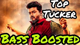 Top tucker | Sarkar | Bass Boosted | Bass Booster Bass