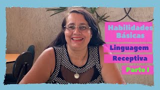 Habilidades Básicas: Linguagem Receptiva | Parte I | Mara Rubia Martins