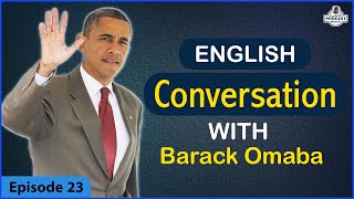 ENGLISH CONVERSATION with BARACK OBAMA | Episode 23