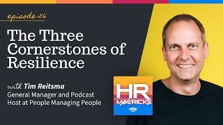 56. The Three Cornerstones of Resilience w/ Tim Reitsma