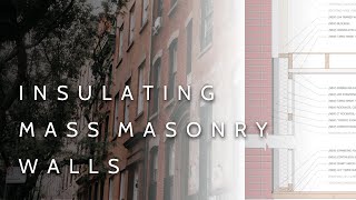 Insulating Old Mass Masonry Walls (For Architects + Contractors)