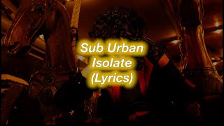 Sub Urban || Isolate || (Lyrics)