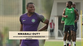 NWABALI OUT? PESEIRO, EKONG, OLA, LOOKMAN BABAFEMI SPEAK AHEAD OF ANGOLA SHOWDOWN