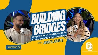 Building Bridges: Navigating New Friendships and the Challenges of Keeping Connections