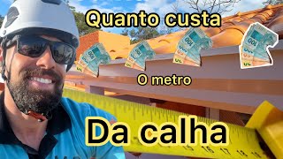 Quanto custa o metro da calha?  Qual o preço da calha em Porto Alegre.