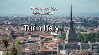 Stroll muna Tayo sa Turin / Buhay OFW in Turin Italy