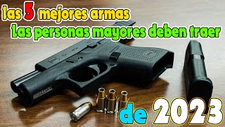 Las personas mayores deben traer las 5 mejores armas ocultas de 2023