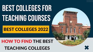 Best Colleges for Teaching Courses II  Which is the Best colleges for teaching degrees in india?