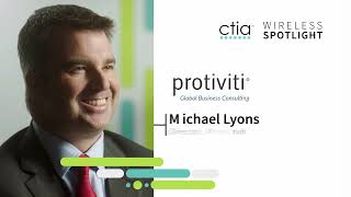 CTIA Wireless Spotlight |  Michael Lyons, Managing Director, Protiviti