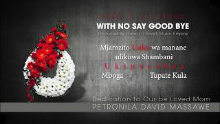 WITH NO SAY GOODBYE - UJUMBE MKUU KWA MAMA CBM POPOTE ALIPO