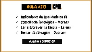 CMB - Aula #213 - Jundiaí + SEDUC-SP  - Indicadores de Qualidade na EI - MORAIS - LERNER - GUARANI