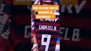 "🚨TODO TORCEDOR QUE SER CAMPEÃO DA LIBERTADORES"