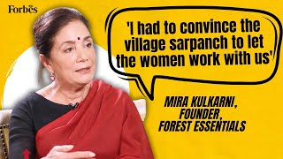 'I had to convince the village sarpanch to let the women work': Mira Kulkarni, Forest Essentials