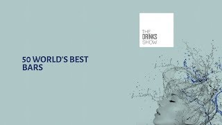 50 World's Best Bars -  THE DRINKS SHOW 2018.