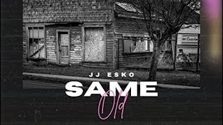 JJ Esko - Same Old (Radio Edit/Clean)