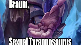 Braum, Sexual Tyrannosaurus