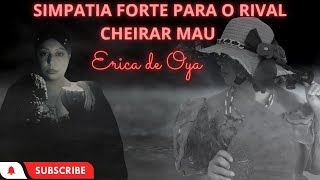 SIMPATIA PARA SEU RIVAL CHEIRAR MAU