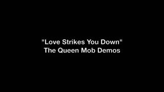 "Love Strikes You Down" - The Queen Mob Demos