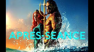 Aquaman Après-Séance