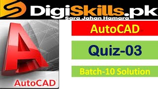 Digiskills AutoCAD Quiz 3 Batch 10 Solution | Digiskills batch 10 autocad quiz 3 solved || B.K TECH